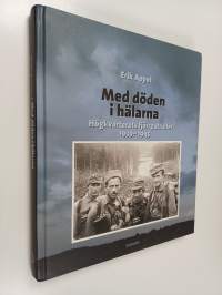 Med döden i hälarna : högkvarterets fjärrpatruller 1939-1945