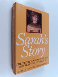 Sarah&#039;s story : the Duchess who defied the royal house of Windsor