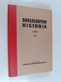 Sosialismin historia : E. Bernsteinin, C. Hugon, K. Kautskyn, P. Latarguen, Franz Mehringin ja G. Pletchanovin kuvaama : Uudemman sosialismin edeltäjät 1. Platoni...