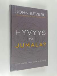 Hyvyys vai Jumala? : miksi hyvyys ilman Jumalaa ei riitä