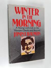Winter in the morning : a young girl&#039;s life in the Warsaw ghetto and beyond, 1939-1945