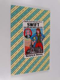 Swift : The man who wrote Gulliver