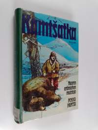 Kamtsatka : nuoren erämiehen muistoja