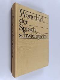 Wörterbuch der Sprachschwierigkeiten - Zweifelsfälle, Normen und Varianten im gegenwärtigen deutschen Sprachgebrauch