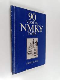 90 vuotta NMKY-työtä : Helsingin nuorten miesten kristillisen yhdistyksen historia