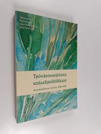 Työväensuojelusta sosiaalipolitiikkaan : Sosiaalipoliittinen yhdistys 1908-2008
