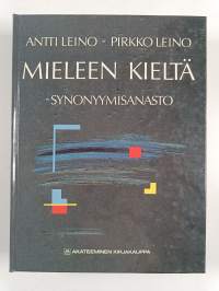 Kieleen mieltä : hyvää suomea / Mieleen kieltä : synonyymisanasto