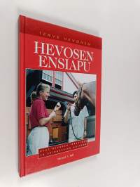 Hevosen ensiapu : opas hevosen terveyden ja sairauksien hoitoon