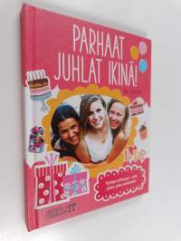 Parhaat juhlat ikinä! : tyttöjen juhlaopas - pidä juhlat, jotka muistetaan!