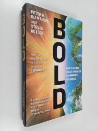 Bold : How to Go Big, Create Wealth and Impact the World