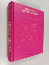 Designing the 21st century = Design des 21. Jahrhunderts = Le Design du 21e siècle