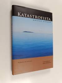 Katastrofista uuteen alkuun