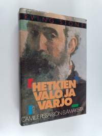 Hetkien valo ja varjo : Camille Pissarron elämäkerta