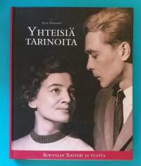 Yhteisiä tarinoita - Kouvolan Teatteri 50 vuotta. (Paikallishistoria, teatteritaide, muistelmat, näyttelijät)