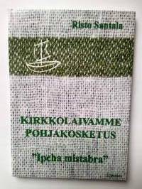 Kirkkolaivamme pohjakosketus : ipcha mistabra