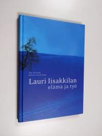 Lauri Iisakkilan elämä ja työ : jos miestä missä tarvitaan