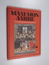 Maaemon aarre : vienankarjalaisia kansansatuja
