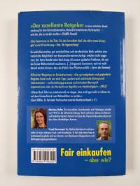 Fair einkaufen - aber wie? - Der Ratgeber für Fairen Handel, für Mode, Geld, Reisen und Genuss