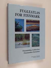 Fugleatlas for Finnmark Finnmárkku loddeatlas = Finnmarkin lintuatlas