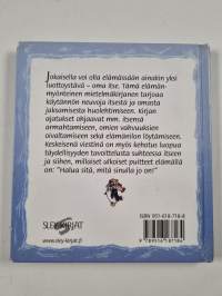 Sanoja oppaaksi : kun hellit itseäsi ; toimittanut Phil Etienne ; kuvittanut Randy Wollenmann ; suomentanut Susanna Hirvikorpi