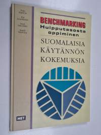 Benchmarking : huipputasosta oppiminen : suomalaisia käytännön kokemuksia