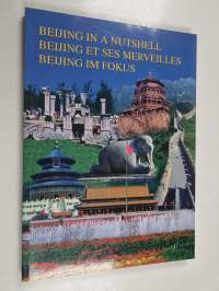 美丽的北京 - 英文、德文、法文版 = Beijing in Nutshell = Beijing et ses Merveilles = Beijing im Fokus