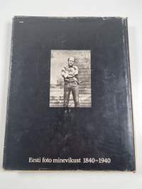 Tähelepanu, pildistan! : Eesti foto minevikust 1840-1940