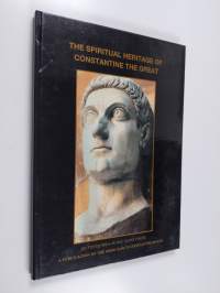 The spiritual heritage of Constantine the Great : publication in honour of Chancellor Raimo Ilaskivi on his 80th birthday May 26th, 2008