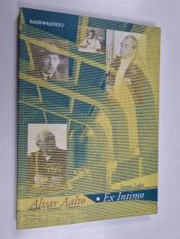 Alvar Aalto - ex intimo : Alvar Aalto through the eyes of family, friends &amp; colleagues