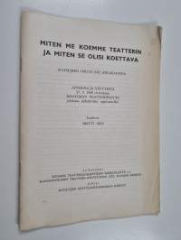 Miten me koemme teatterin ja miten se olisi koettava : Katsojien osuus eri aikakausina : Aineksia ja näytteitä 27.3.1968 vietettävän Maailman teatteripäivän johdo...