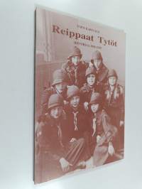 Reippaat tytöt : historiaa 1918-1939 (signeerattu, tekijän omiste)