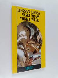 Lieksan vaskiviikko 10 vuotta = Lieksa Brass Week 10 years