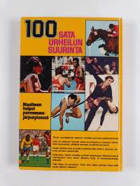 100 : sata urheilun suurinta : maailman huiput paremmuusjärjestyksessä (signeerattu, tekijän omiste)