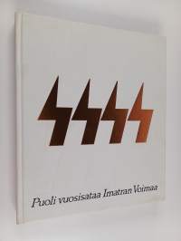 Puoli vuosisataa Imatran voimaa : Imatran voima oy:n synty ja kehitys 1980-luvulle