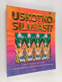 Uskotko silmiäsi : 200 uskomatonta kolmiulotteista piilokuvaa