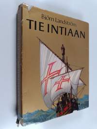 Tie Intiaan : löytöretkistä maitse ja meritse alkaen Puntin retkikunnasta v .1493 eKr päätyen Hyväntoivonniemen löytämiseen v .1488 jKr