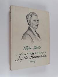 Vapaaherratar Sophie Mannerheim : ihminen ja elämäntyö