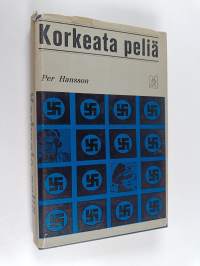 Korkeata peliä : Totuudenmukainen kuvaus norjalaisesta, josta tuli natsijohtaja ja Gestapon uskottu Lontoosta tulleen määräyksen mukaan