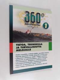 360° merimelontaa; tietoa, tekniikkaa, turvallisuutta melojalle, 1 - Tietoa, tekniikkaa ja turvallisuutta melojalle - Kolmesataakuusikymmentä meriastetta merimelo...