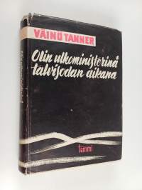 Olin ulkoministerinä talvisodan aika