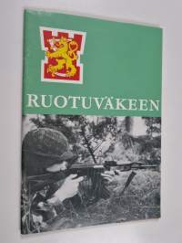 Ruotuväkeen : Tietoja ja neuvoja kutsuntaan saapuville ja varusmiespalvelustaan suorittaville asevelvollisille