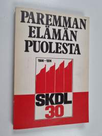 Paremman elämän puolesta : asiakirjoja ja lausuntoja SKDL:stä ja sen tavoitteista vuosilta 1944-1964