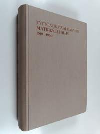 Tyttönormaalilyseon matrikkeli 3-4 : koulun historia 1919-1969 ; opettajamatrikkeli 1919-1969 ; oppilasmatrikkeli 1919-1969