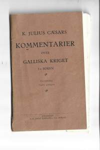 K. Julius Cæsars kommentarier över Galliska kriget. 1. BokenKirjaCaesar, Gaius Julius 1931