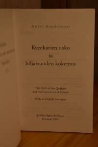Kveekarien usko ja hiljaisuuden kokemus = The faith of the Quakers and the experience of silence