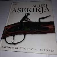 Suuri asekirja : aseiden kiinnostava historia