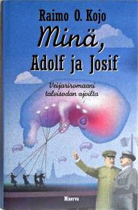 Minä, Adolf ja Josif: veijariromaani talvisodan ajoilta
