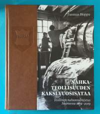 Nahkateollisuuden kaksi vuosisataa - Teollinen nahanvalmistus 1819-2029. (Yrityshistoriikit, paikallishistoria, teollisuus)