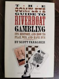 The Complete Guide to Riverboat Gambling. Its history, anh how to play, win, and have fun