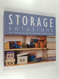 Storage solutions : over 100 creative ideas for utilizing space around the home